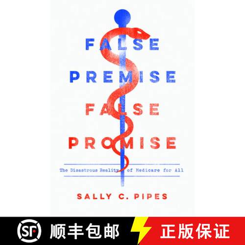 【3-4周达】False Premise, False Promise : The Disastrous Reality of Medicare for All [9781641770729]
