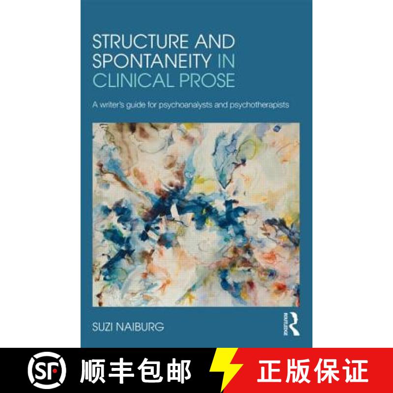 【3-4周达】Structure and Spontaneity in Clinical Prose : A writer's guide for psychoanalysts and psyc... [9780415882002]