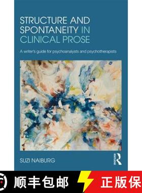【3-4周达】Structure and Spontaneity in Clinical Prose : A writer's guide for psychoanalysts and psyc... [9780415882002]