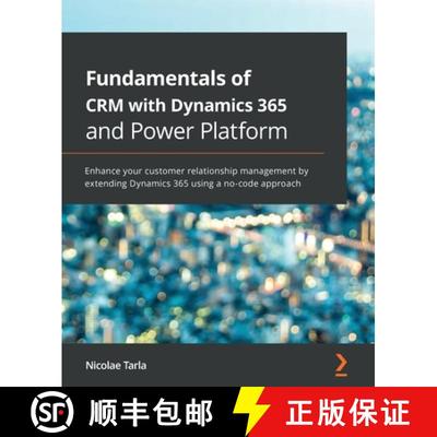 预订 Fundamentals of CRM with Dynamics 365 and Power Platform: Enhance your customer relationship man... [9781789950243]