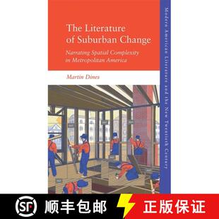 【3-4周达】The Literature of Suburban Change: Narrating Spatial Complexity in Metropolitan America [9781474426480]
