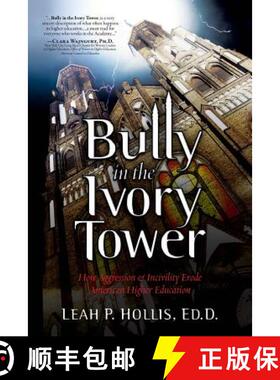 预订 Bully in the Ivory Tower: How Aggression and Incivility Erode American Higher Education [9780988478220]