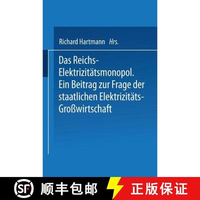【3-4周达】Das Reichs-Elektrizitätsmonopol : Ein Beitrag zur Frage der staatlichen Elektrizitäts-Gr... [9783642519420]