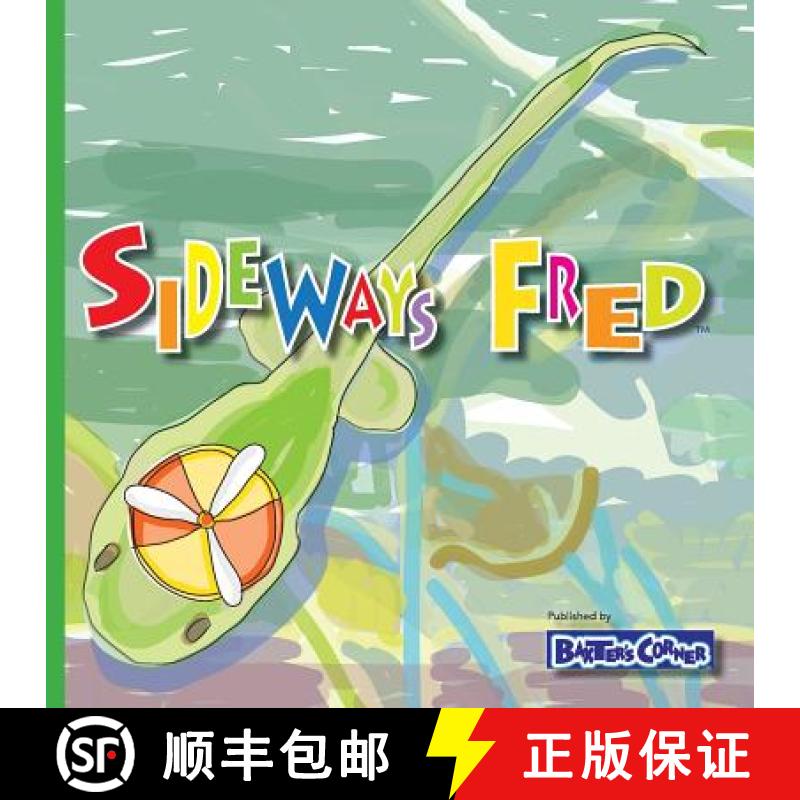 【3-4周达】Sideways Fred: Winner of Mom's Choice and Purple Dragonfly Awards [9781938647161]