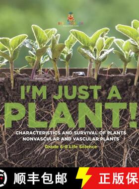 【3-4周达】I'm Just a Plant! Characteristics and Survival of Plants | Nonvascular and Vascular Plants... [9781541998391]