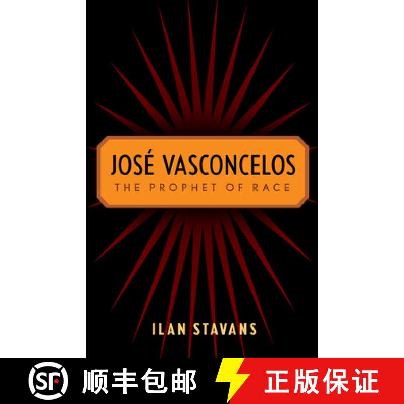 【3-4周达】José Vasconcelos: The Prophet of Race [9780813550640]