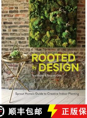 【3-4周达】Rooted in Design: Sprout Home's Guide to Creative Indoor Planting [9781607746973]