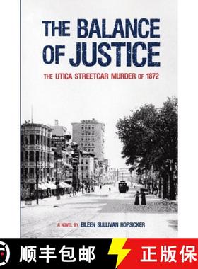 【3-4周达】The Balance of Justice: The Utica Streetcar Murder of 1872: A Novel [9781595310569]