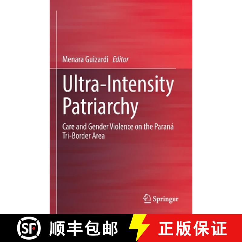 【3-4周达】Ultra-Intensity Patriarchy : Care and Gender Violence on the Paraná Tri-Border Area [9783030857523]