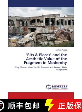 预订 Bits & Pieces and the Aesthetic Value of the Fragment in Modernity [9783848414291]