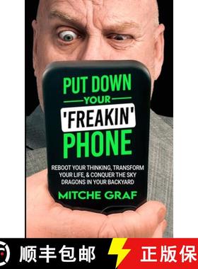 预订 Put Down Your Freakin' Phone: Reboot Your Thinking, Transform Your Life, & Conquer The Sky Drago... [9798985583328]
