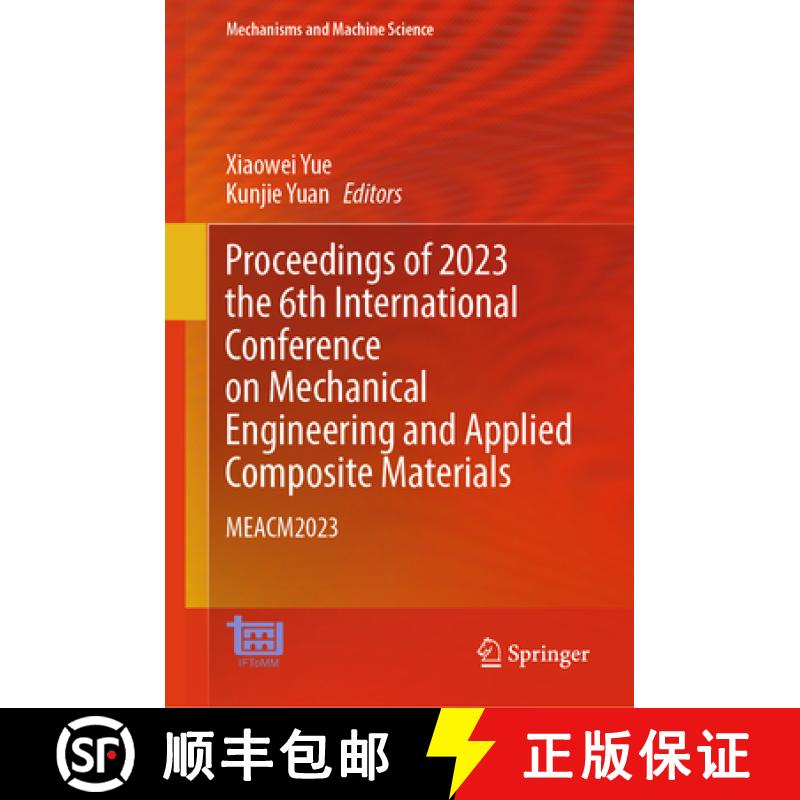【3-4周达】Proceedings of 2023 the 6th International Conference on Mechanical Engineering and Applied... [9789819716777]