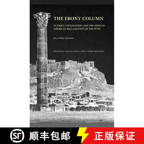 【3-4周达】The Ebony Column – Classics, Civilisation, and the African American Reclamation of the West [9781621902300]