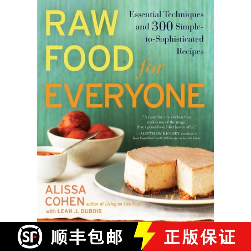 【2-3周达】Raw Food for Everyone: Essential Techniques and 300 Simple-To-Sophisticated Recipes: A Coo... [9781583334379]