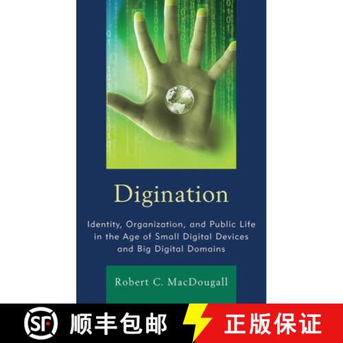 【3-4周达】Digination : Identity, Organization, and Public Life in the Age of Small Digital Devices a... [9781611476996]