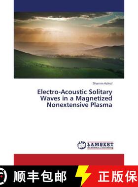 预订 Electro-Acoustic Solitary Waves in a Magnetized Nonextensive Plasma [9783659549502]