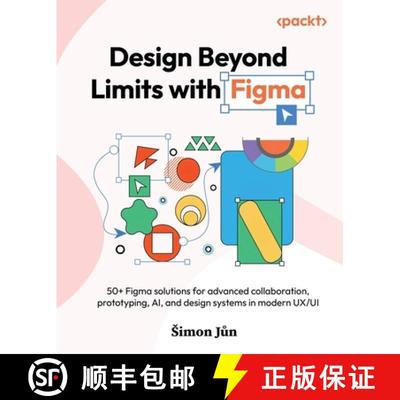 【3-4周达】Design Beyond Limits with Figma: 50+ Figma solutions for advanced collaboration, prototypi... [9781836207719]