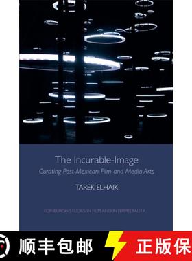 【3-4周达】The Incurable-Image: Curating Post-Mexican Film and Media Arts [9781474425889]