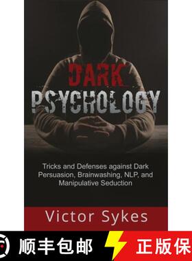【3-4周达】Dark Psychology: Tricks and Defenses Against Dark Persuasion, Brainwashing, NLP, and Manip... [9781087862224]