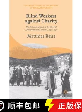 【3-4周达】Blind Workers Against Charity: The National League of the Blind of Great Britain and Irela... [9781137364463]