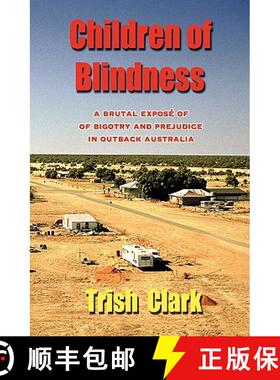 【3-4周达】Children of Blindness: A Brutal Exposé of Bigotry and Prejudice in Outback Australia [9780980784800]