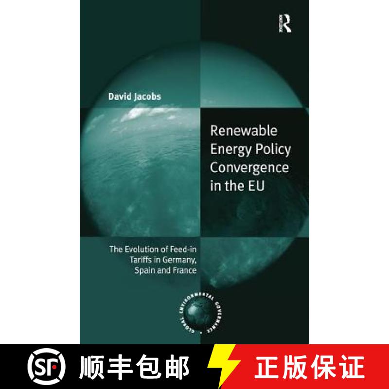 【3-4周达】Renewable Energy Policy Convergence in the EU : The Evolution of Feed-in Tariffs in German... [9781138271654]