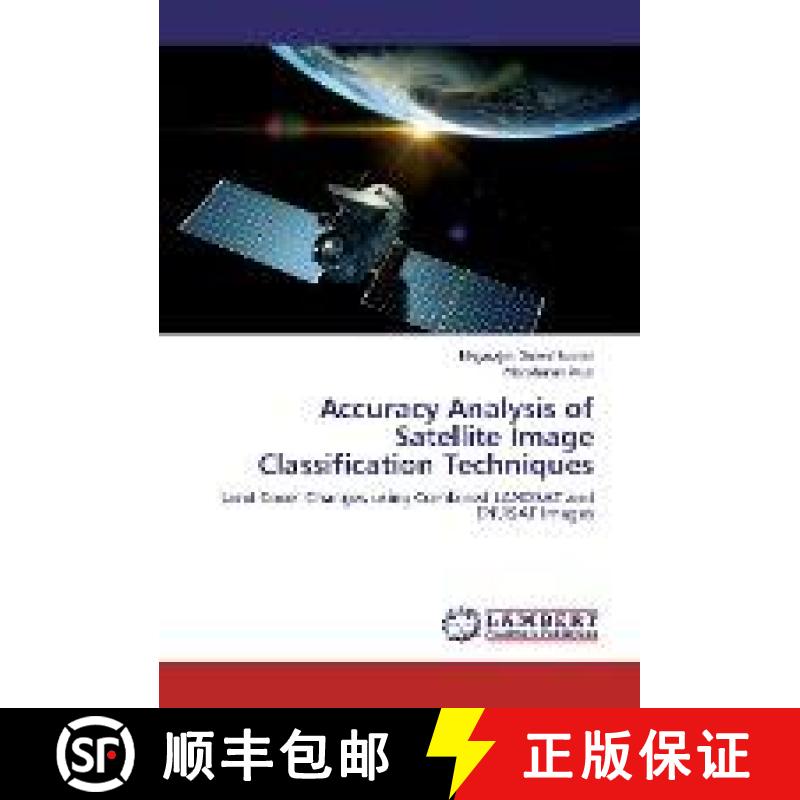 预订 Accuracy Analysis of Satellite Image Classification Techniques [9783330013827]