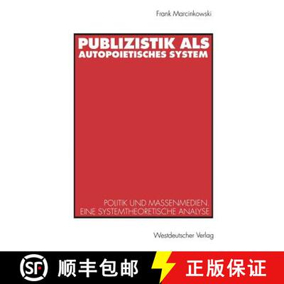 【3-4周达】Publizistik als autopoietisches System : Politik und Massenmedien. Eine systemtheoretische... [9783531124285]