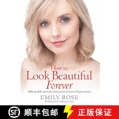 【3-4周达】How To Look Beautiful Forever: Makeup skills, tips and techniques for women of all generat... [9781845284954]