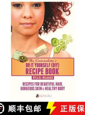 预订 The Naturalista's Do It Yourself (DIY) Recipe Book: Recipes for Beautiful Hair, Gorgeous Skin & ... [9780989082402]