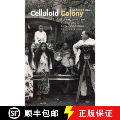 预订 Celluloid Colony: Locating History and Ethnography in Early Dutch Colonial Films of Indonesia [9789813251380]