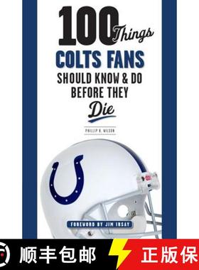 预订 100 Things Colts Fans Should Know & Do Before They Die [9781600788406]