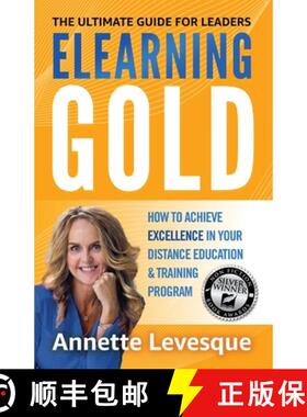 预订 Elearning Gold - The Ultimate Guide for Leaders: How to Achieve Excellence in Your Distance Educ... [9781739012809]