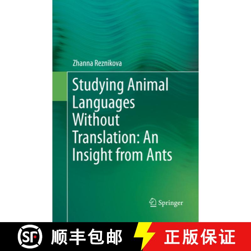 【3-4周达】Studying Animal Languages Without Translation: An Insight from Ants [9783319831619]