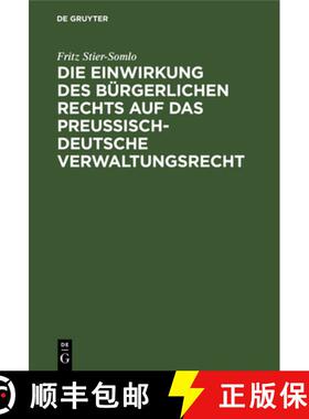 预订 Die Einwirkung Des Burgerlichen Rechts Auf Das Preussisch-Deutsche Verwaltungsrecht [9783112394816]
