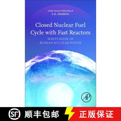 【3-4周达】Closed Nuclear Fuel Cycle with Fast Reactors: White Book of Russian Nuclear Power[9780323993081]
