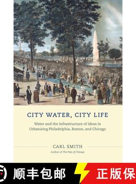 【3-4周达】City Water, City Life: Water and the Infrastructure of Ideas in Urbanizing Philadelphia, B... [9780226151595]
