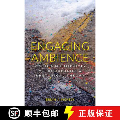 【3-4周达】Engaging Ambience: Visual and Multisensory Methodologies and Rhetorical Theory [9781646425884]