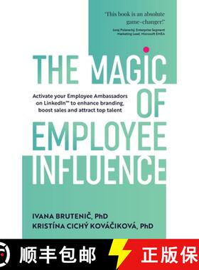 预订 The Magic of Employee Influence: Activate Your Employee Ambassadors on Linkedin(tm) to Enhance B... [9781781338186]