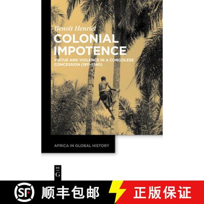 【3-4周达】Colonial Impotence: Virtue and Violence in a Congolese Concession (1911-1940) [9783110648782]