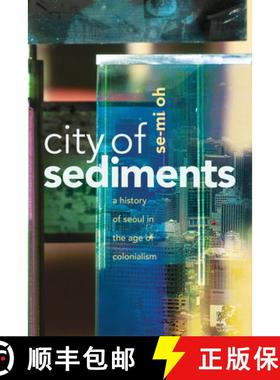 【3-4周达】City of Sediments: A History of Seoul in the Age of Colonialism [9781503635524]