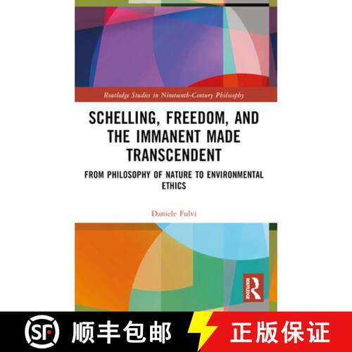 【3-4周达】Schelling, Freedom, and the Immanent Made Transcendent: From Philosophy of Nature to Envir... [9781032351551]