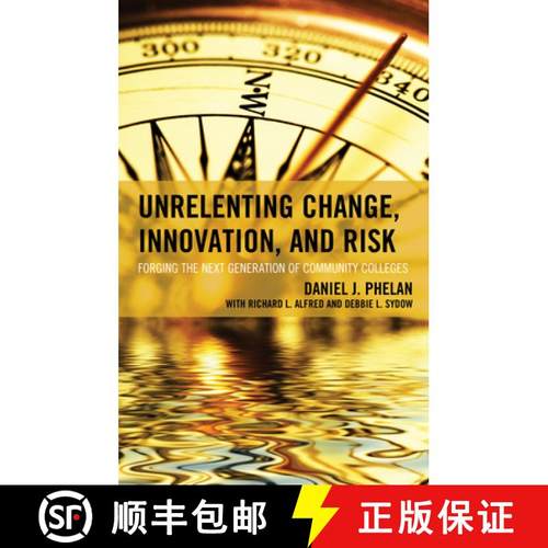 预订 Unrelenting Change, Innovation, and Risk : Forging the Next Generation of Community Colleges [9781475812633]
