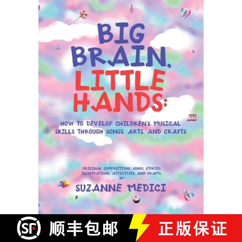 【3-4周达】Big Brain, Little Hands: : How to Develop Children's Musical Skills Through Songs, Arts, a... [9781982271664]