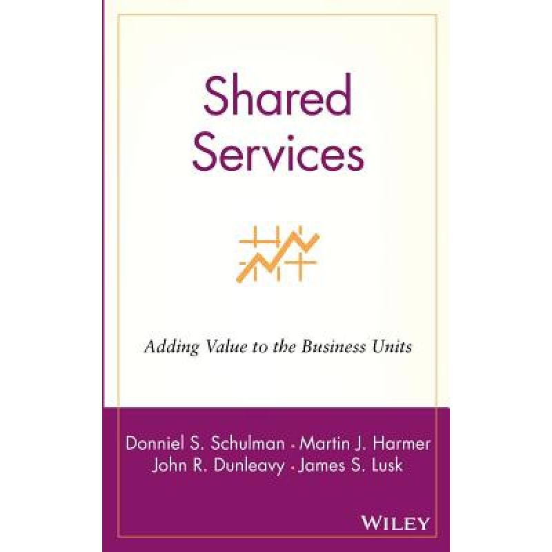 【4周达】Shared Services: Adding Value To The Business Units[Wiley会计][9780471316213]