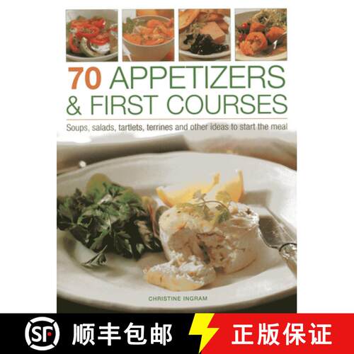 【3-4周达】70 Appetizers & First Courses: Soups, Salads, Tartlets, Terrines and Other Ideas to Start ... [9781844762316]