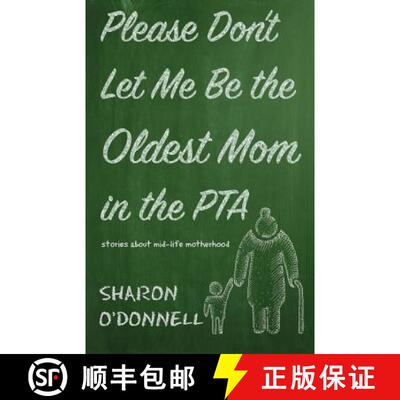 【3-4周达】Please Don't Let Me Be the Oldest Mom in the PTA: Stories about mid-life motherhood [9781611532890]