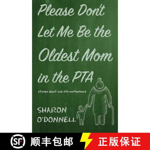 【3-4周达】Please Don't Let Me Be the Oldest Mom in the PTA: Stories about mid-life motherhood [9781611532890]