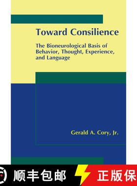 【3-4周达】Toward Consilience : The Bioneurological Basis of Behavior, Thought, Experience, and Language [9780306464362]