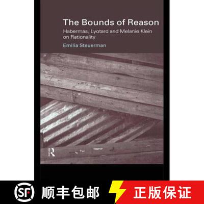 【3-4周达】The Bounds of Reason: Habermas, Lyotard and Melanie Klein on Rationality [9780415222686]